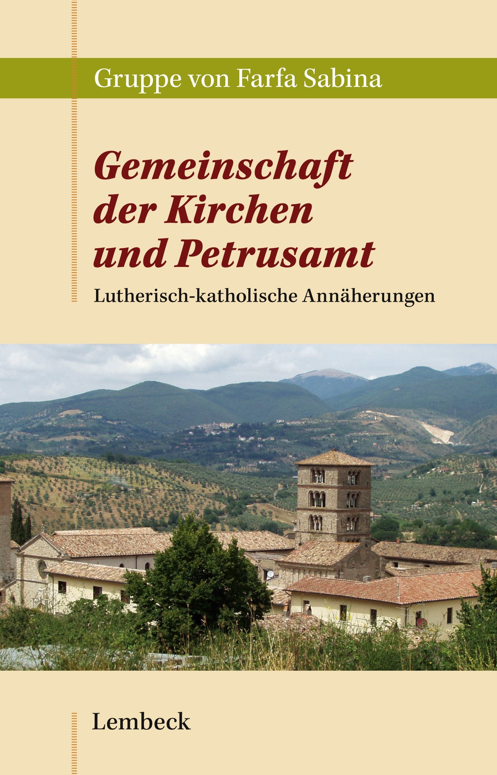 Gemeinschaft der Kirchen und Petrusamt: Lutherisch-katholische Annäherungen: Lutherisch-katholische Annäherungen. Herausgegeben von Gruppe von Farfa Sabina Religion & Esotericism