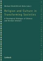 Religion and Culture in Transforming Societies: A Theological Dialogue of Chinese and German Scholars (Beihefte Interkulturelle Theologie) Politics & History