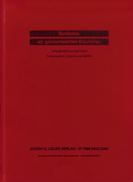 Schäden an galvanisierten Bauteilen: Schadenfälle aus der Praxis, Fehlerquellen, Ursachen und Abhilfe Media & Communication