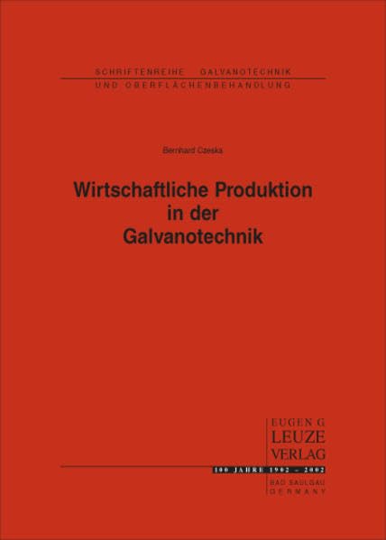 Wirtschaftliche Produktion in der Galvanotechnik: Optimaler Umgang mit Energie, Wasser und Rohstoffen (Schriftenreihe Galvanotechnik) Business, Finance & Career