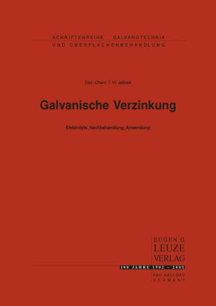 Galvanische Verzinkung: Elektrolyte, Nachbehandlung, Anwendung (Schriftenreihe Galvanotechnik) Natural Sciences