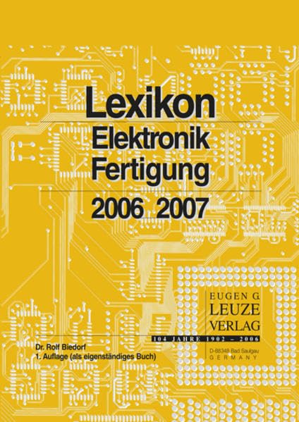Lexikon Elektronik-Fertigung: 7300 lexikalisch erläuterte Begriffe, Abkürzungen und in der deutschen Sprache verwendete Anglismen Media & Communication