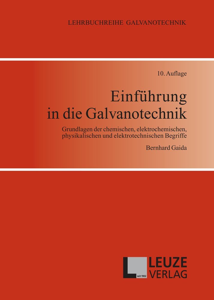 Einführung in die Galvanotechnik: Grundlagen der chemischen, elektrochemischen, physikalischen und elektrotechnischen Begriffe Media & Communication
