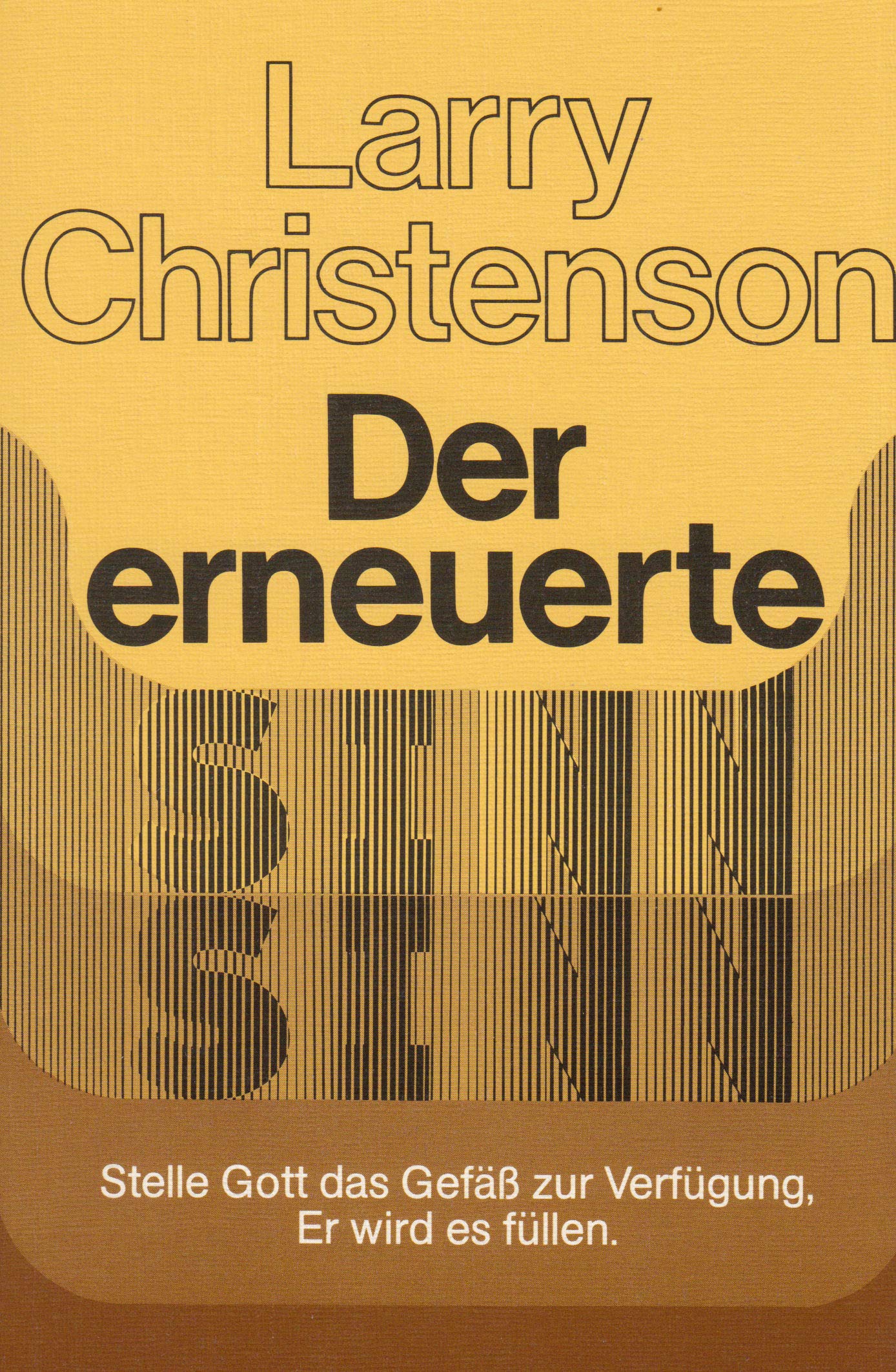 Der erneuerte Sinn: Stelle Gott das Gefäss zur Verfügung, Er wird es füllen Religion & Esotericism