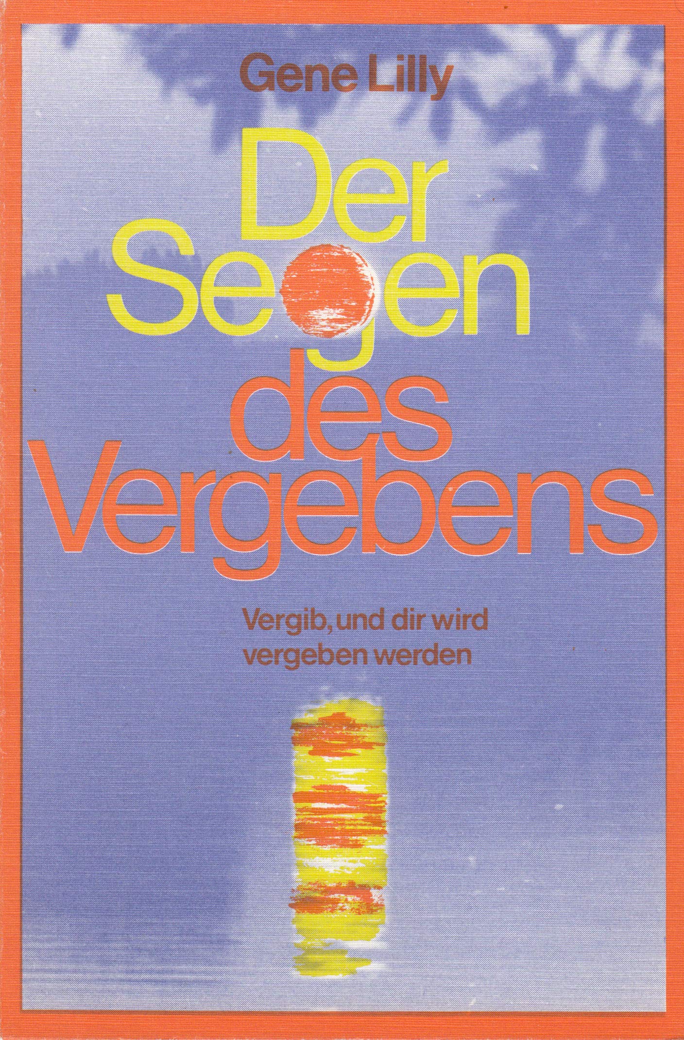 Der Segen des Vergebens. Vergib, und dir wird vergeben werden Religion & Esotericism