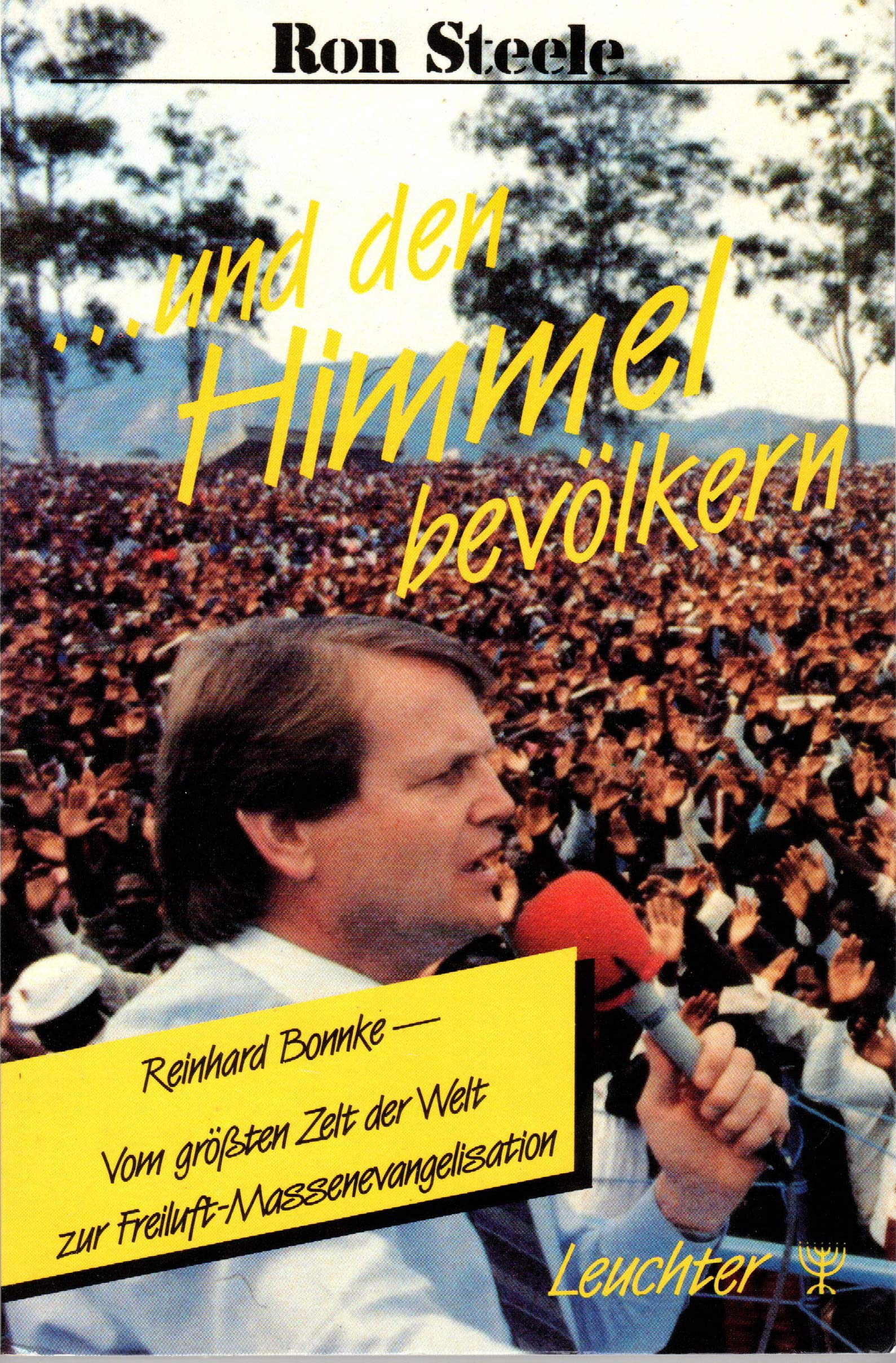 ... und den Himmel bevölkern: Reinhard Bonnke - Vom größten Zelt der Welt zur Freiluft-Massenevangelisation Books