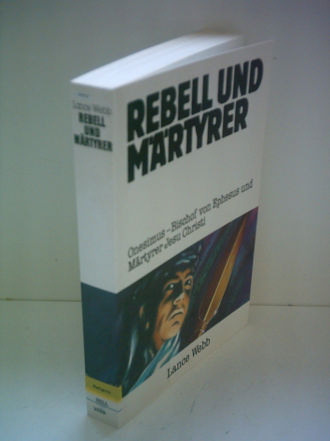 Rebell und Märtyrer. Onesimus - Bischof von Ephesus und Märtyrer Jesu Christi Religion & Esotericism