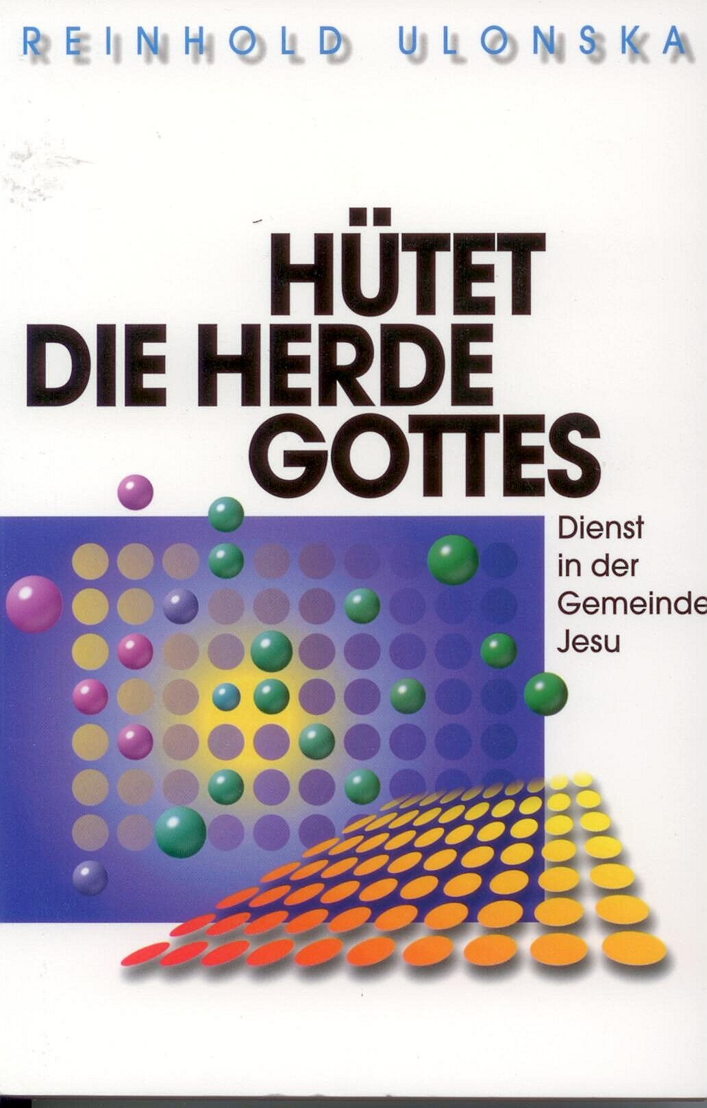 Hütet die Herde: Dienst in der Gemeinde Jesu Religion & Esotericism