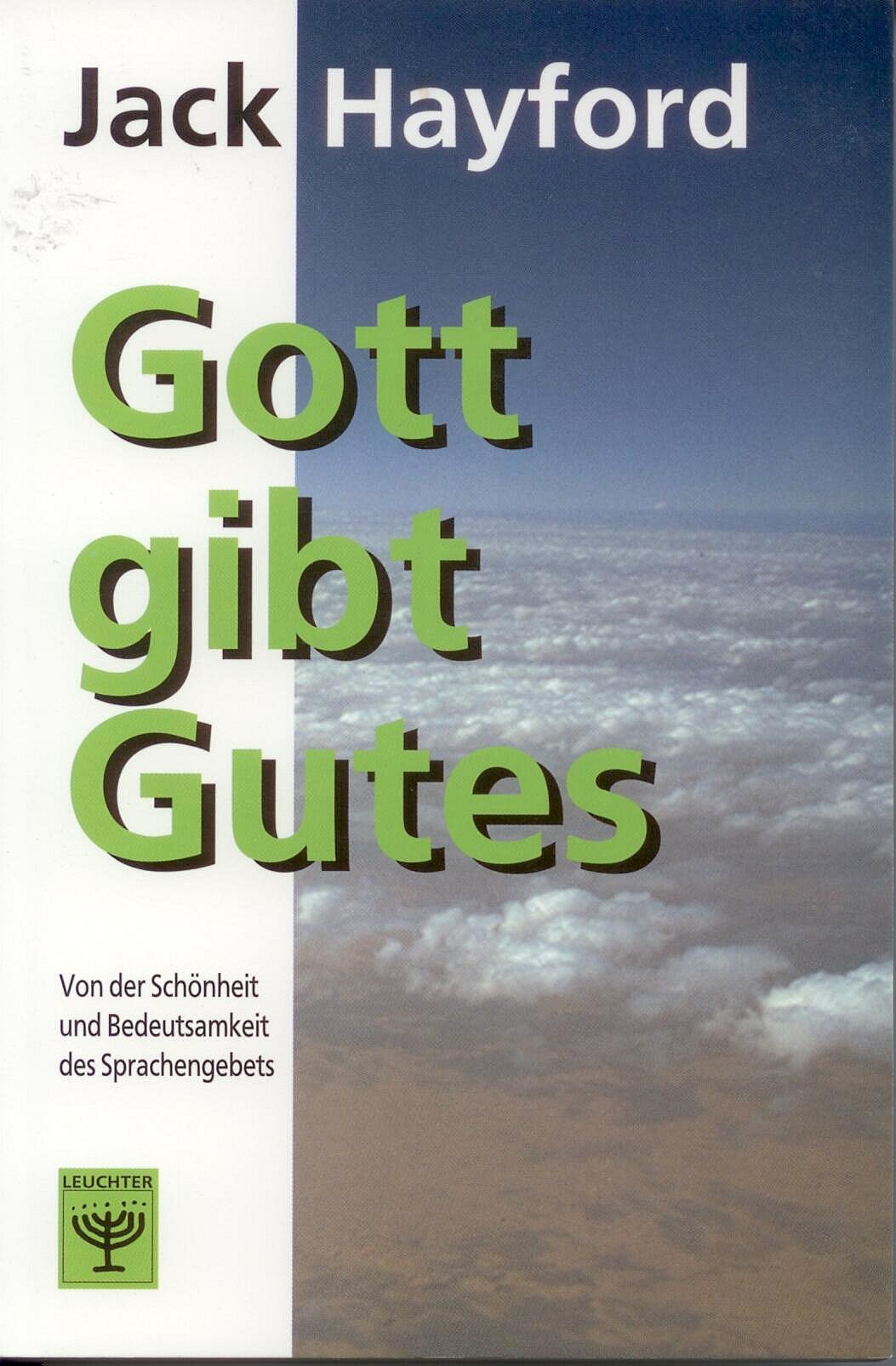 Gott gibt Gutes: Von der Schönheit und Bedeutsamkeit des Sprachengebets Books