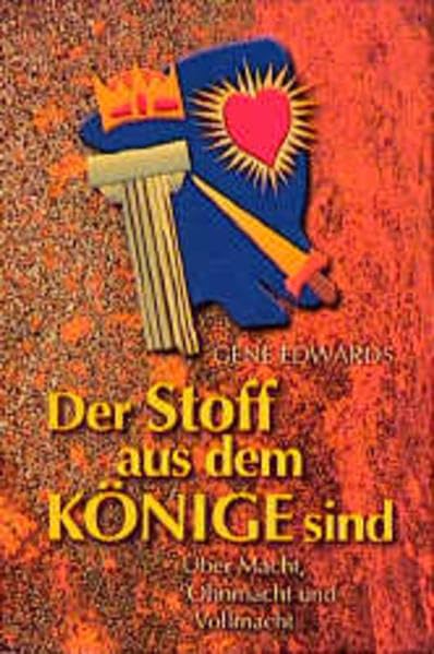 Der Stoff aus dem Könige sind: Über Macht, Ohnmacht und Vollmacht Religion & Esotericism