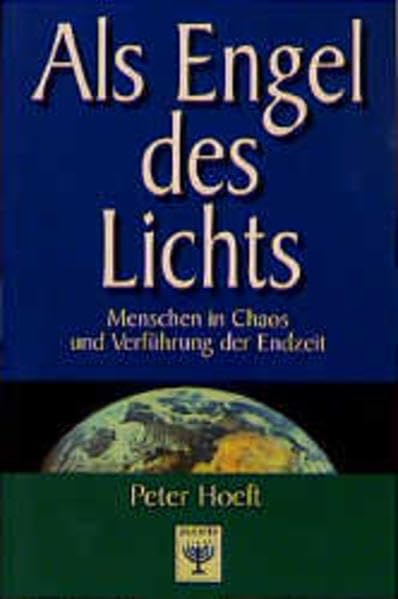 Als Engel des Lichts: Menschen in Chaos und Verführung der Endzeit Religion & Esotericism