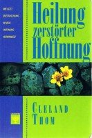 Heilung zerstörter Hoffnung: Wie Gott Enttäuschung in neue Hoffnung verwandelt Religion & Esotericism