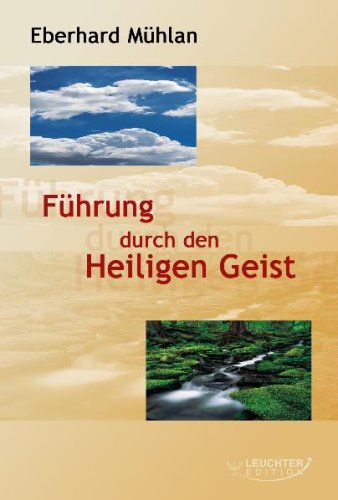 Führung durch den Heiligen Geist: Warum wir sie brauchen - Wie wir sie erleben Religion & Esotericism