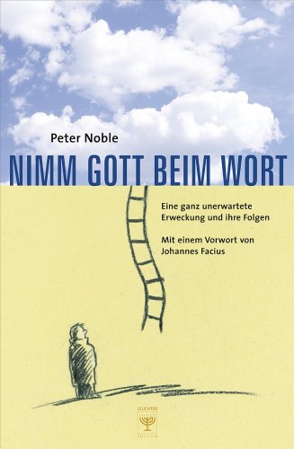 Nimm Gott beim Wort: Eine ganz unerwartete Erweckung und ihre Folgen Religion & Esotericism
