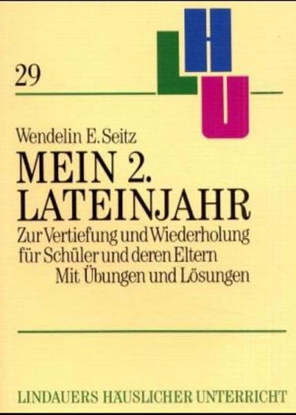 Lindauers häuslicher Unterricht, Bd.29, Mein 2. Lateinjahr: Zur Vertiefung und Wiederholung für Schüler und deren Eltern. Mit Übungen u. Lösungen Foreign Languages ​​& Dictionaries