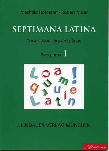 Septimana Latina Band I - Pars Prima; Textus et imagines: Cursus vivae linguae Latinae book