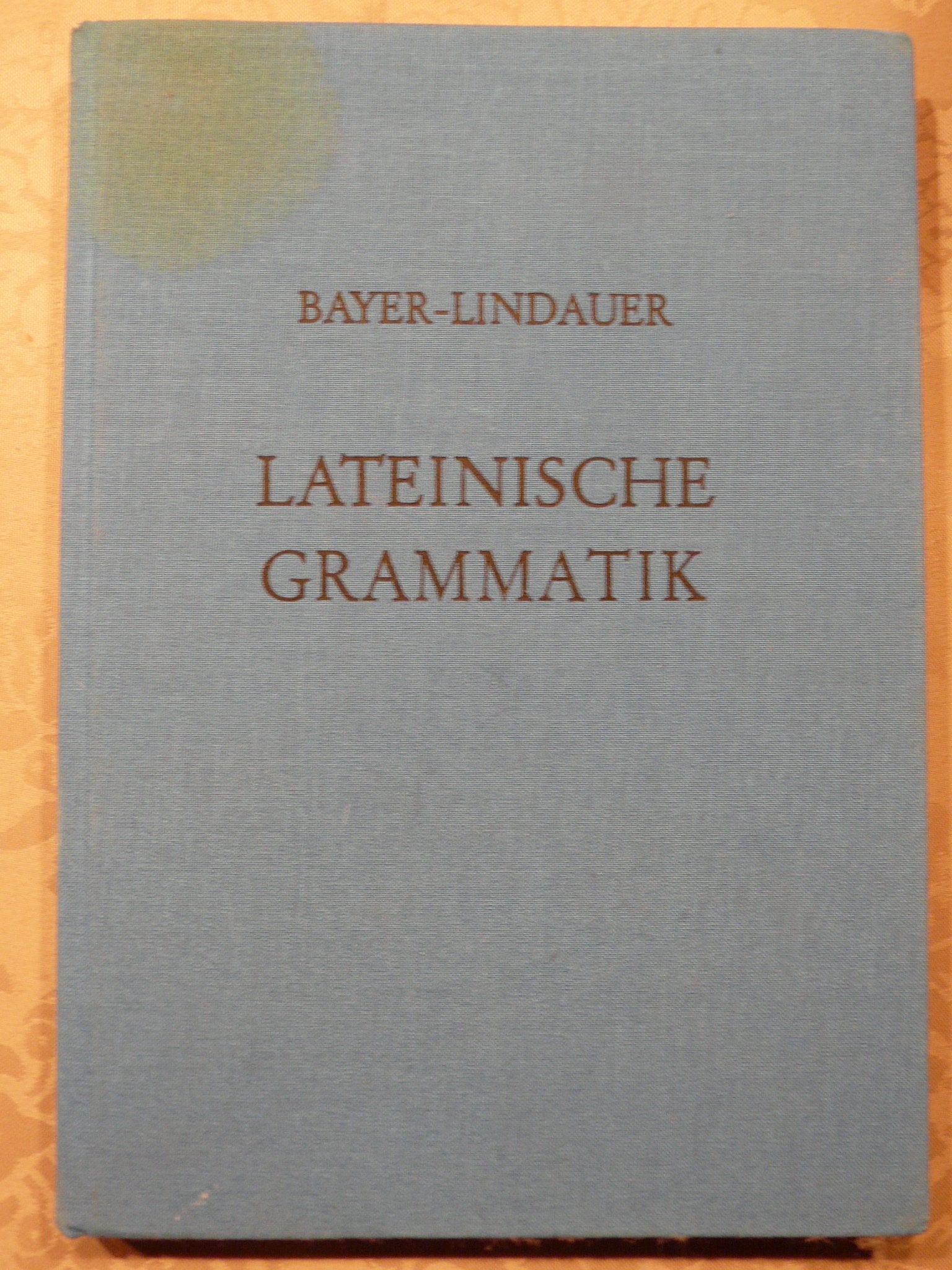 Lateinische Grammatik. (Auf der Grundlage der Lateinischen Schulgrammatik von Landgraf-Leitschuh) General education