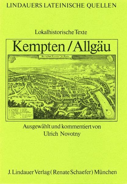 Kempten /Allgäu: Lokalhistorische Texte (Lindauers Lateinische Quellen) Study Guides