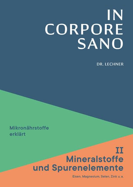 In Corpore Sano - Band 2: Mineralstoffe und Spurenenlemente: Mikronährstoffe erklärt (In Corpore Sano: Mikronährstoffe erklärt) Medicine