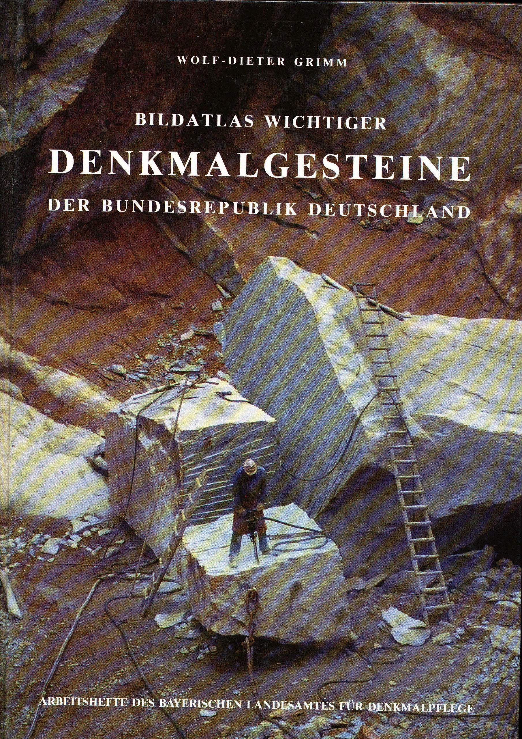 Denkmalgesteine: Bildatlas wichtiger Denkmalgesteine der Bundesrepublik Deutschland (Arbeitshefte des Bayerischen Landesamtes für Denkmalpflege) Geology & Geography
