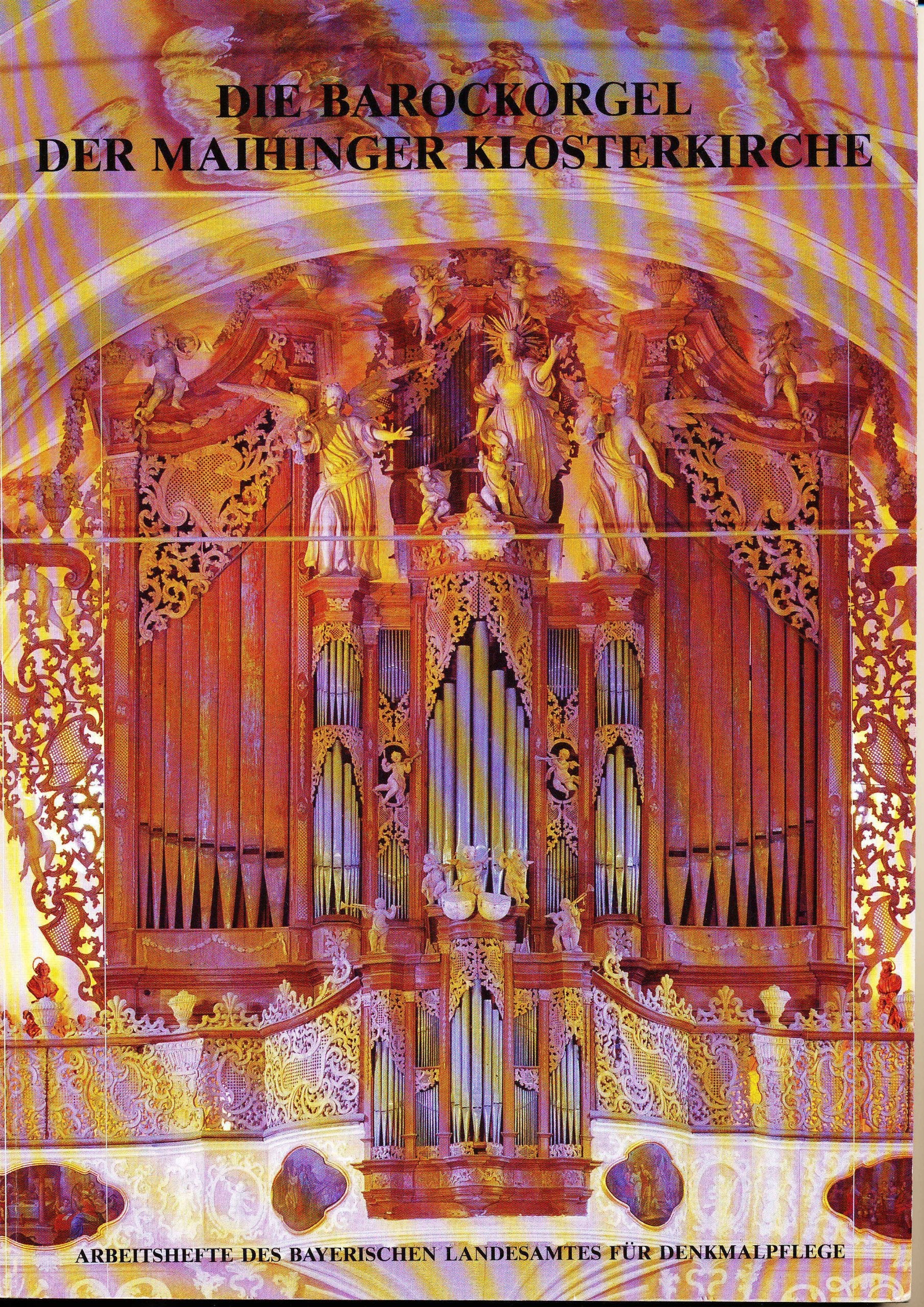 Die Barockorgel der Maihinger Klosterkirche (Arbeitshefte des Bayerischen Landesamtes für Denkmalpflege) Books