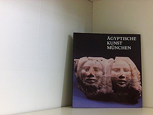 Ägyptische Kunst München: Katalog-Handbuch zur Staatlichen Sammlung Ägyptischer Kunst München Books