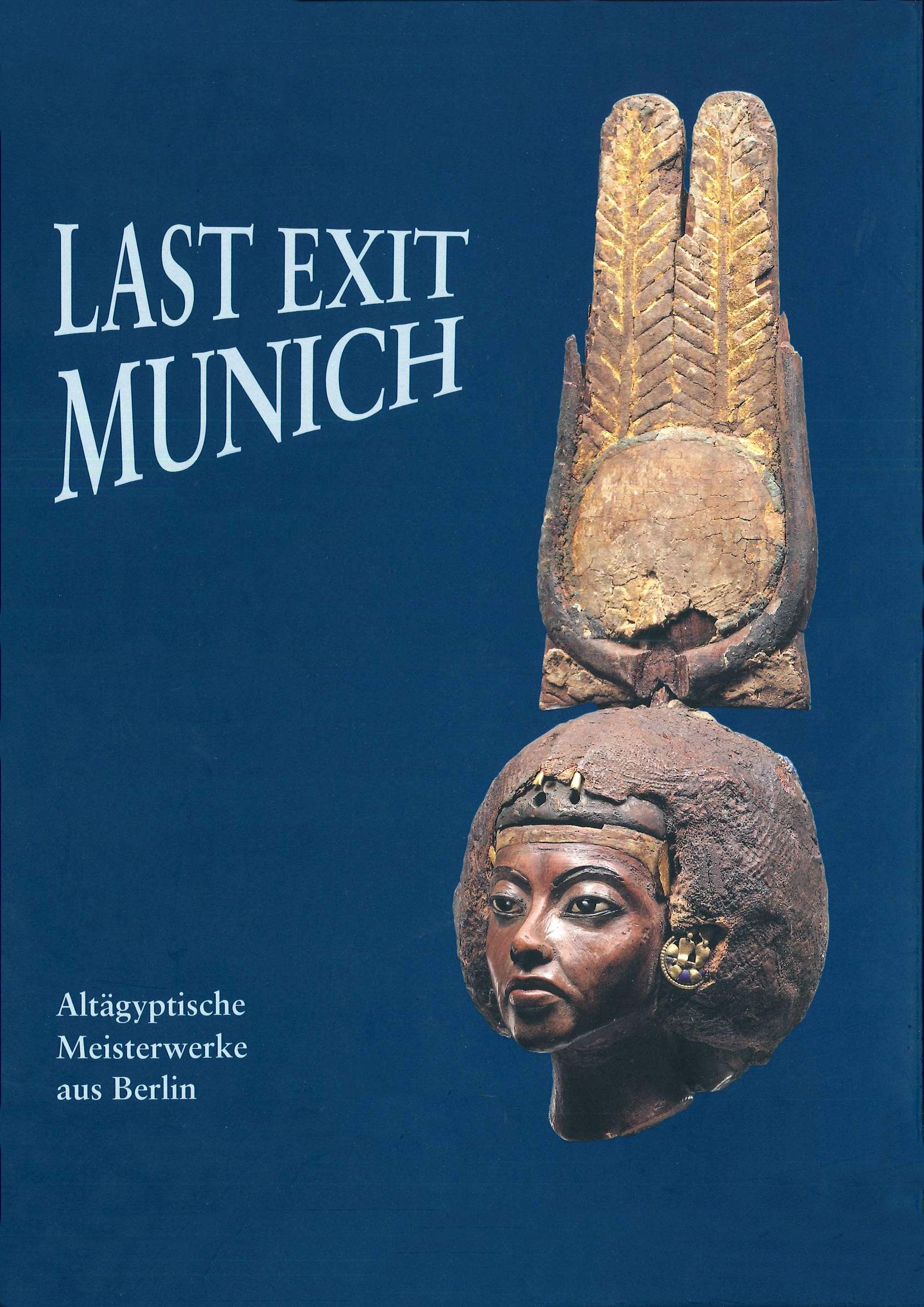 Last Exit Munich Altägyptische Meisterwerke aus Berlin Film, Art & Culture