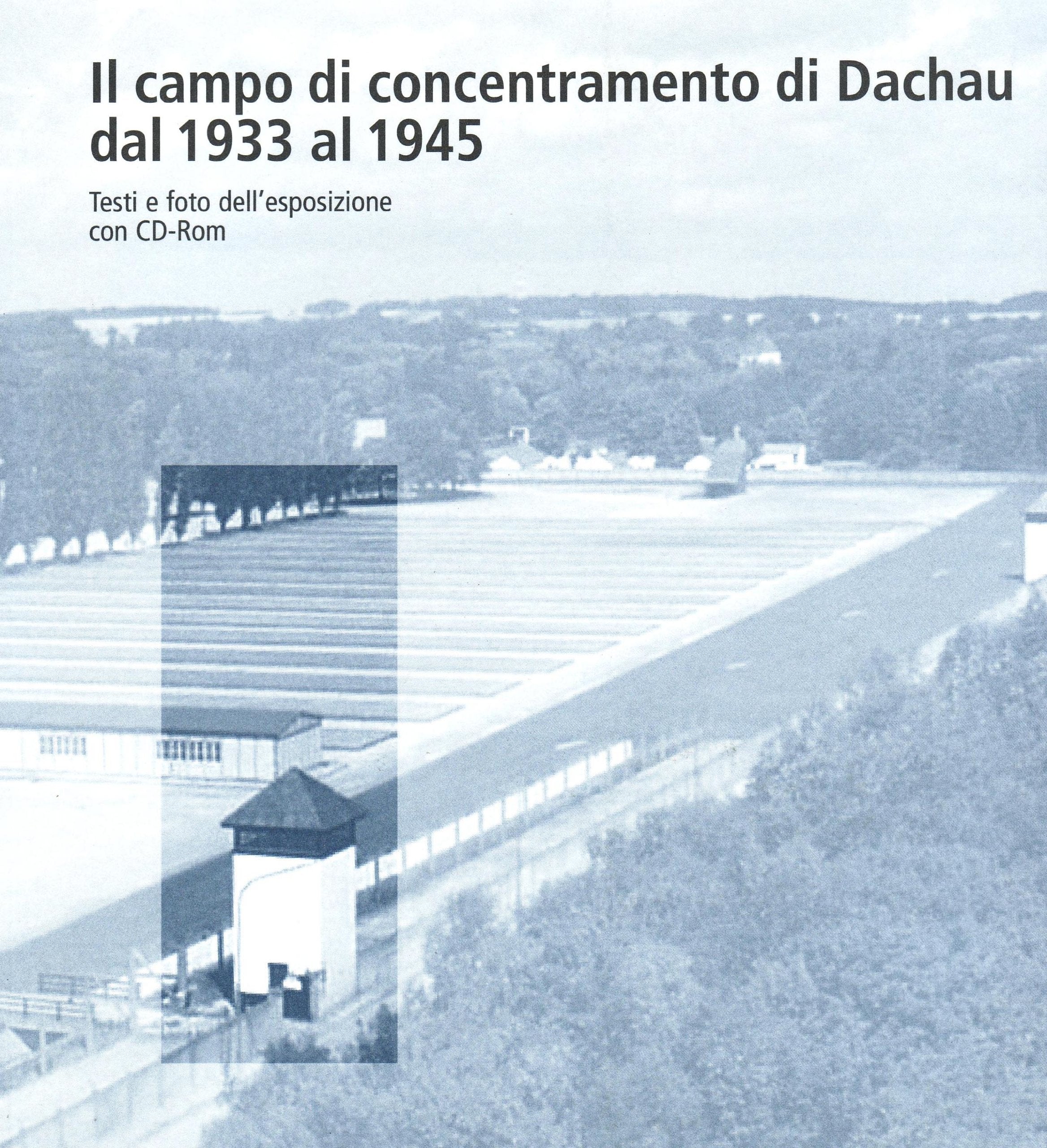 Il campo di concentramento di Dachau dal 1933 al 1945: Testi e foto dell'esposizione Politics & History