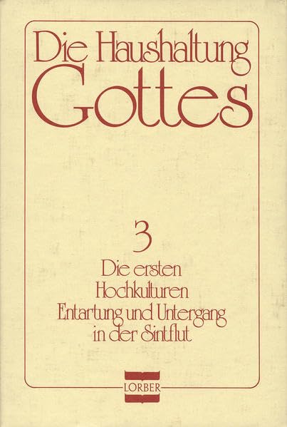 Die Haushaltung Gottes: Die ersten Hochkulturen. Entartung und Untergang in der Sintflut Politics & Society