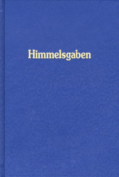 Himmelsgaben. Worte aus der Höhe der Höhen, neben den grossen Werken der Neuoffenbarung / Himmelsgaben: Worte aus der Höhe der Höhen, neben den großen Werken der Neuoffenbarung Religion & Esotericism