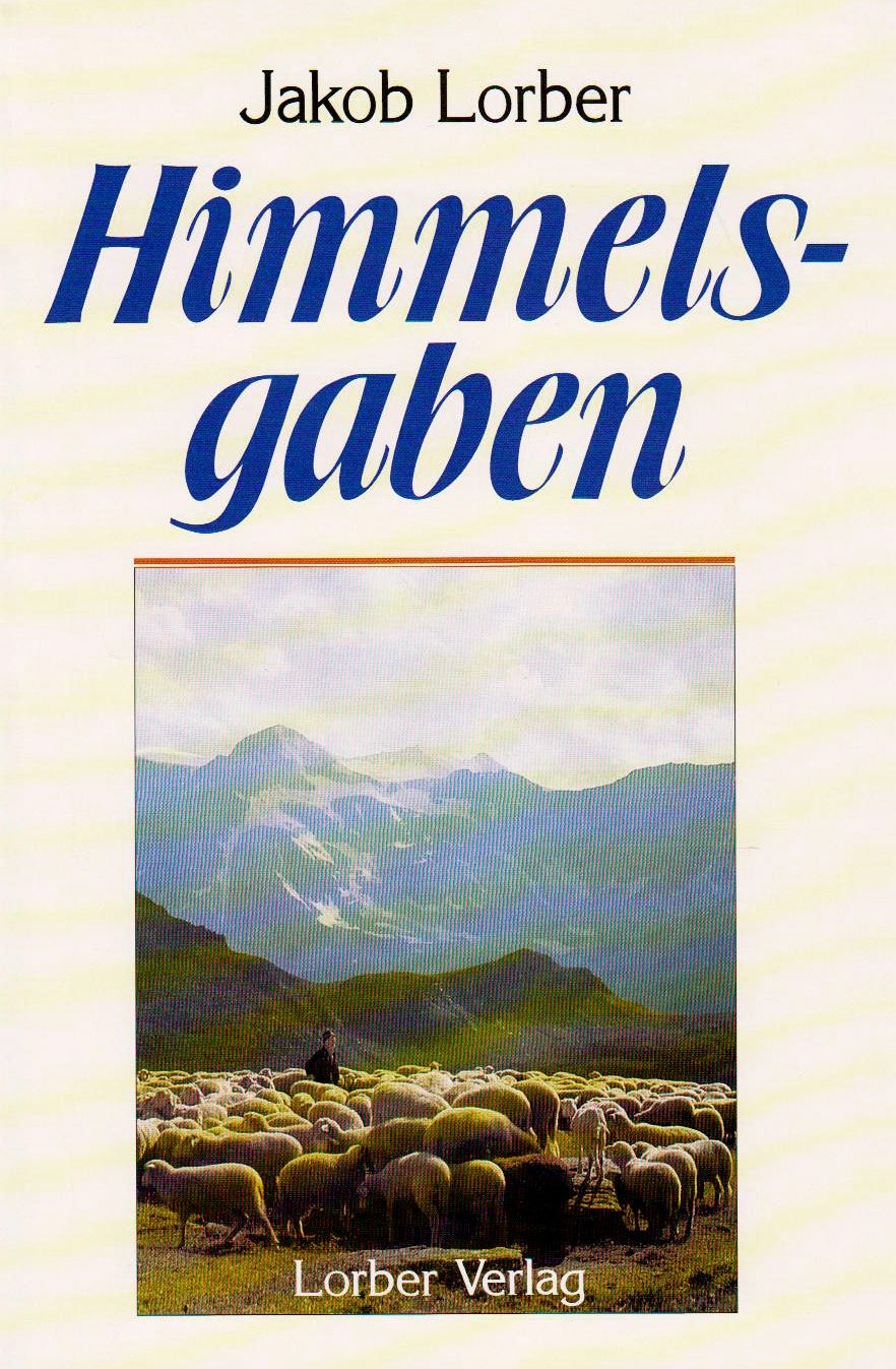 Himmelsgaben. Worte aus der Höhe der Höhen, neben den grossen Werken der Neuoffenbarung / Himmelsgaben: Worte aus der Höhe der Höhen, neben den großen Werken der Neuoffenbarung Religion & Esotericism