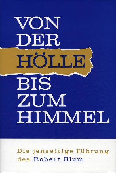 Von der Hölle bis zum Himmel. Die jenseitige Führung des Robert Blum Religion & Esotericism