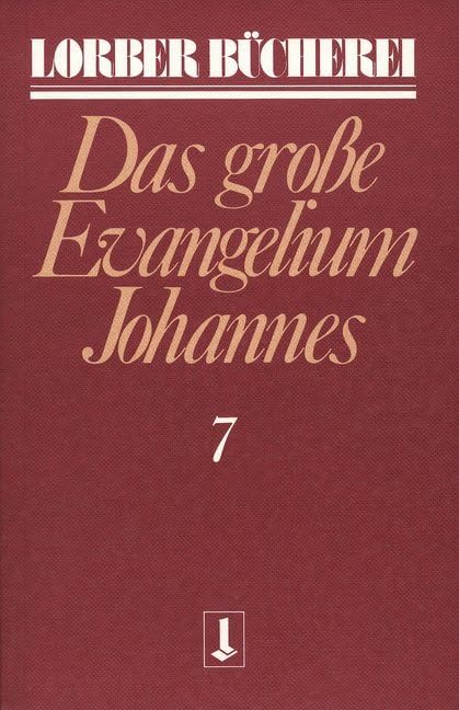 Johannes, das große Evangelium, 11 Bde., Kt, Bd.7 (Lorberbücherei) Religion & Esotericism