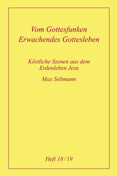 Köstliche Szenen aus dem Erdenleben Jesu / Vom Gottesfunken /Erwachendes Gottesleben Religion & Esotericism