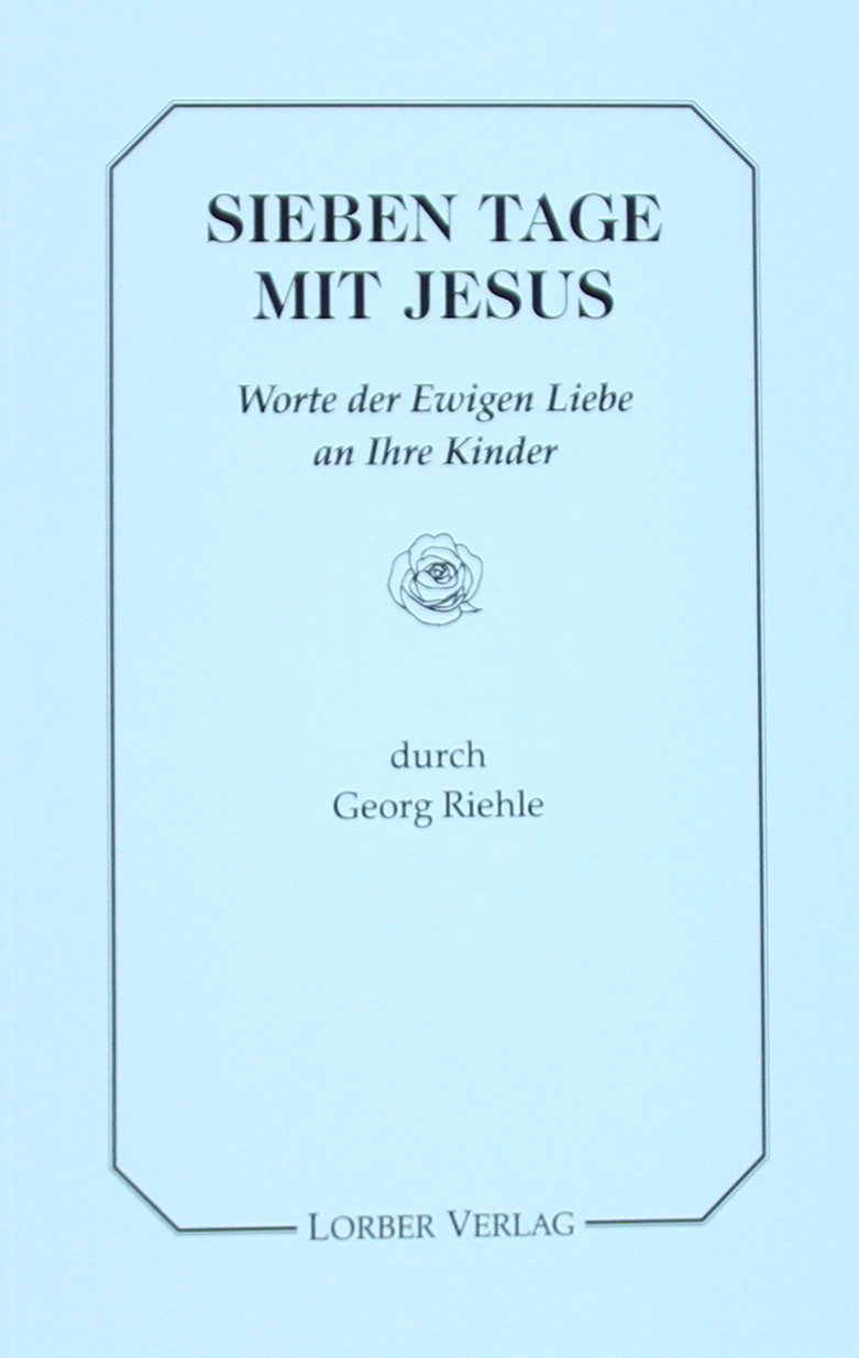 Sieben Tage mit Jesus: Worte der Ewigen Liebe an ihre Kinder Politics & Society