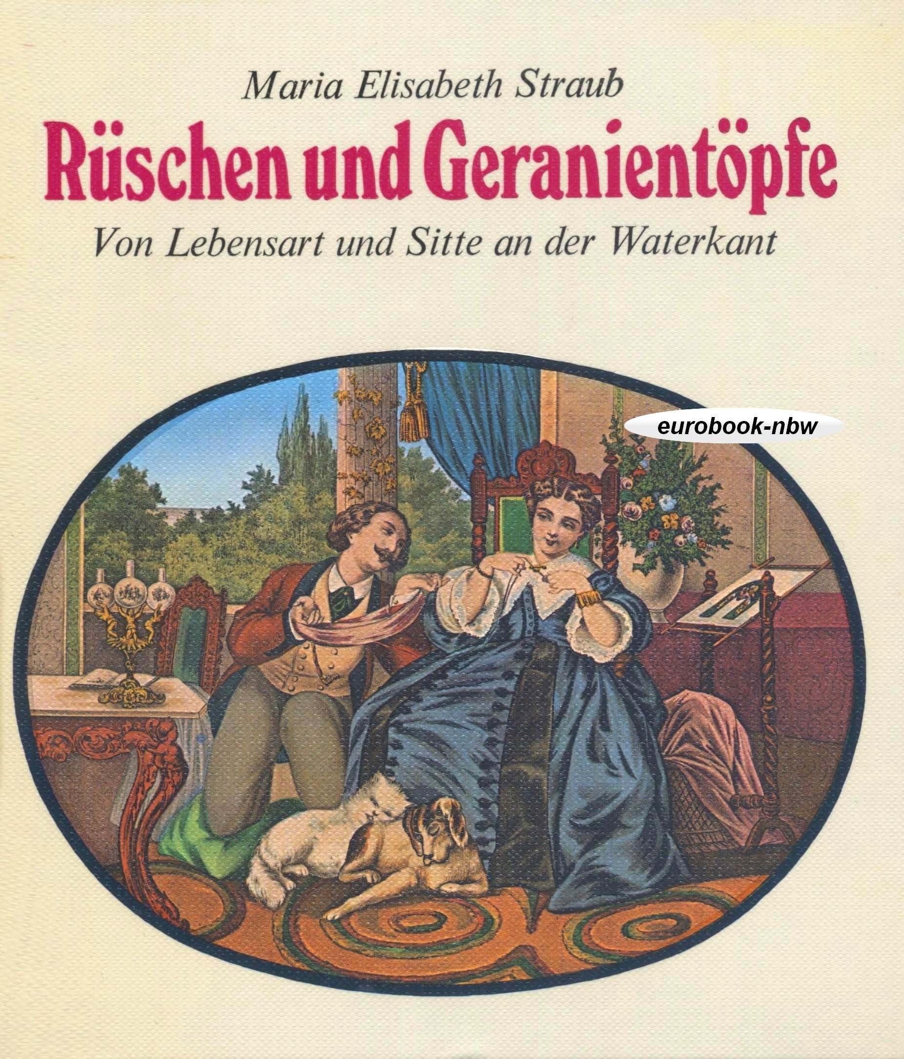 Rüschen und Geranientöpfe: Von Lebensart und Sitte an der Waterkant (Illustrierte Ausgabe mit Vorlagen der Farbtafeln aus der Lithographie-Sammlung von Dr. Christa Pieske) Books