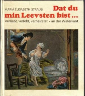 Dat du min Leevsten bist. Verliebt, verlobt, verheiratet - an der Waterkant Books