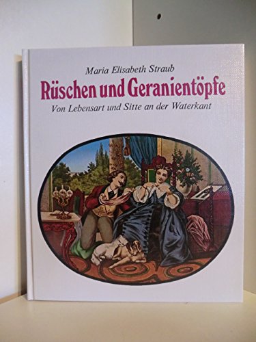 Rüschen und Geranientöpfe. Von Lebensart und Sitte an der Waterkant Books