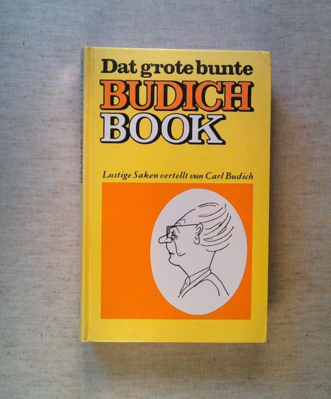Dat grote bunte Budich-Book.: Lustige Saken vertellt von Carl Budich. Books