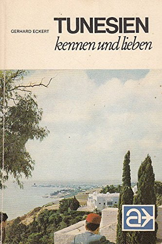 Tunesien kennen und lieben. LN- Führer. (6906 320). Ein nordafrikanisches Urlaubsland erlebt und entdeckt. Travel