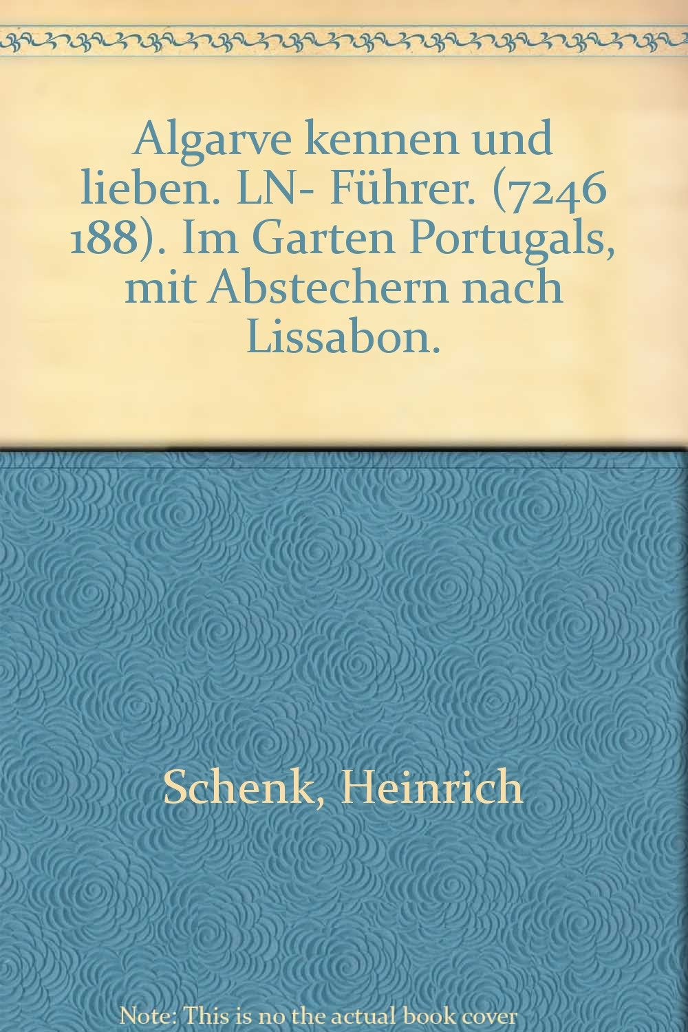 Algarve kennen und lieben. LN- Führer. (7246 188). Im Garten Portugals, mit Abstechern nach Lissabon. Travel