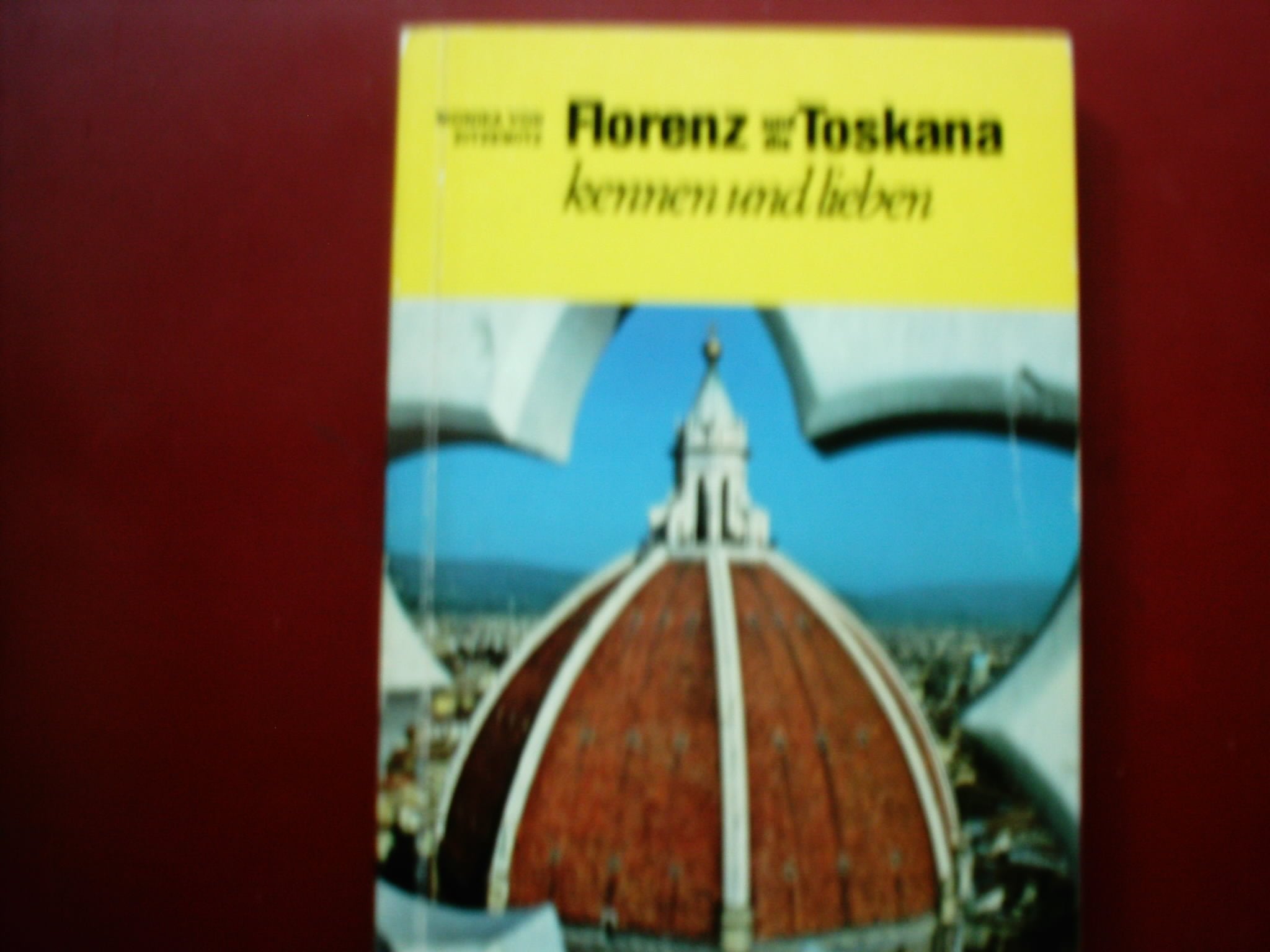 Florenz und die Toskana kennen und lieben. LN- Führer. Ein Schlüssel zum Herzen Italiens. Travel Books