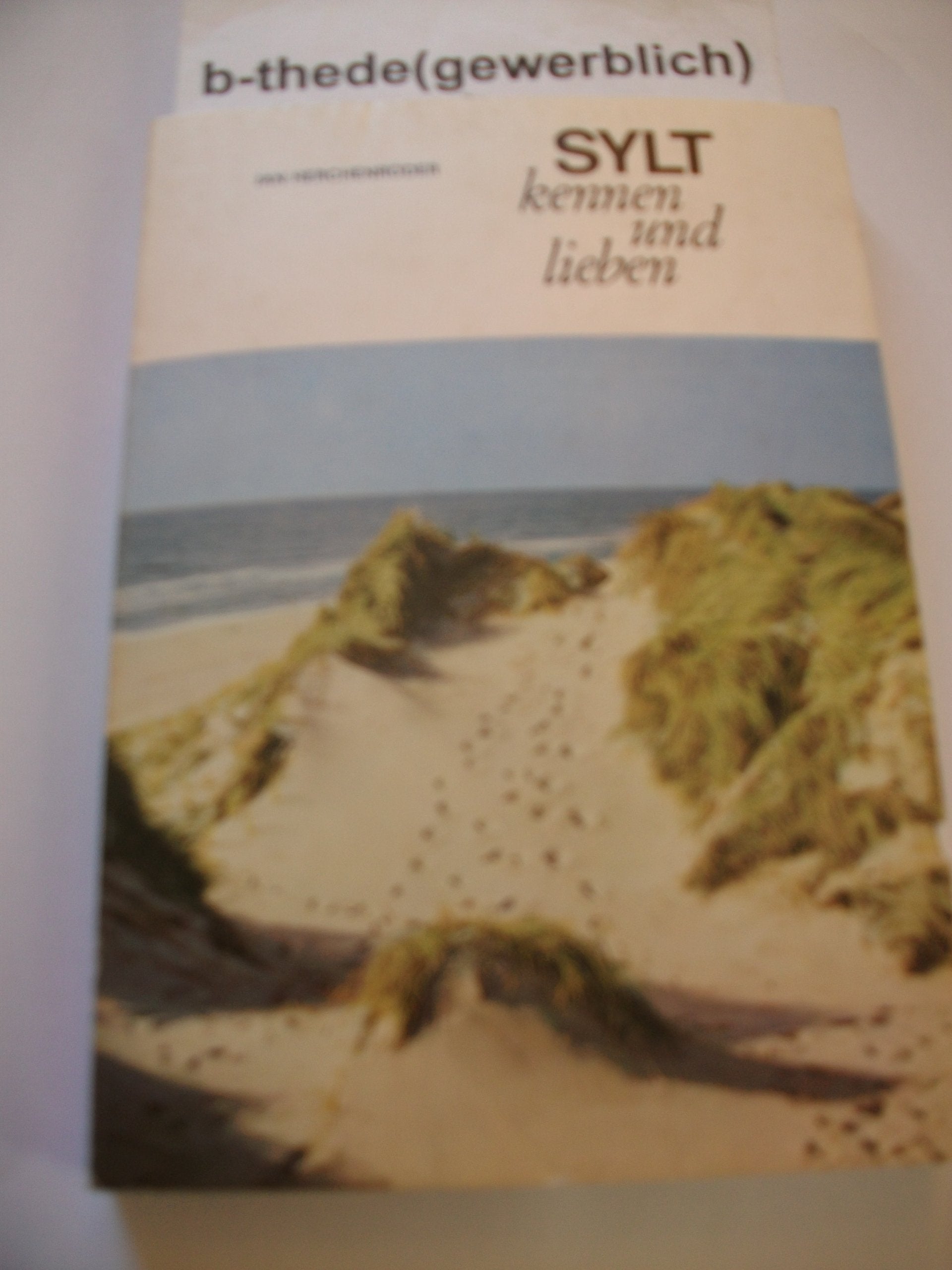 Sylt kennen und lieben : e. Führer für alte u. neue Freunde d. Insel. Books