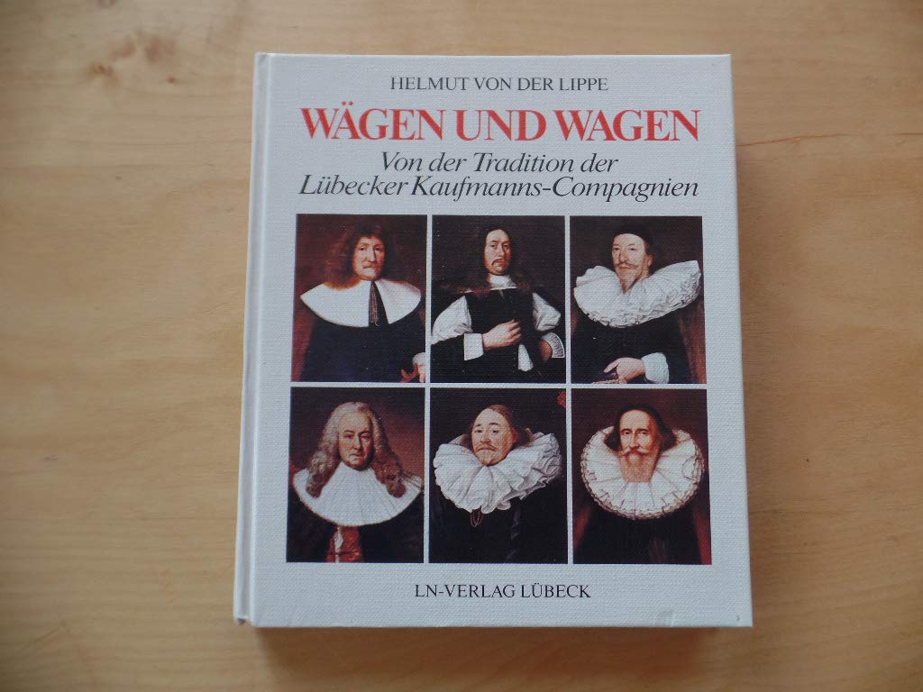 Wägen und Wagen. Von der Tradition der Lübecker Kaufmanns- Compagnien Politics & History