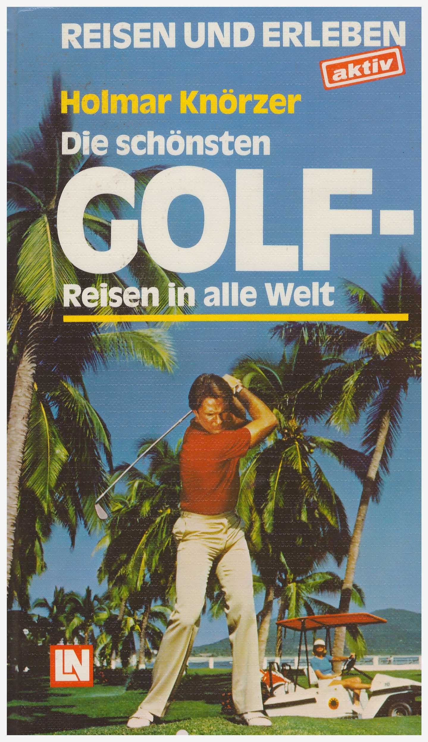 Die schönsten Golf - Reisen in alle Welt Travel