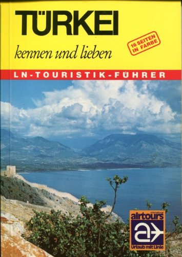 Türkei kennen und lieben. Städte, Küsten und Kulturen; Reisewege zwischen Pontus und Taurus Travel