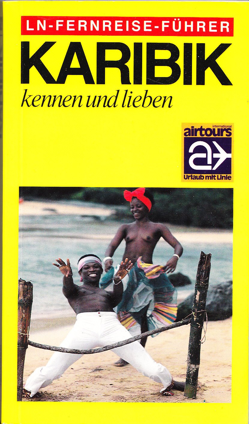 Karibik kennen und lieben. LN- Fernreise- Führer. Travel