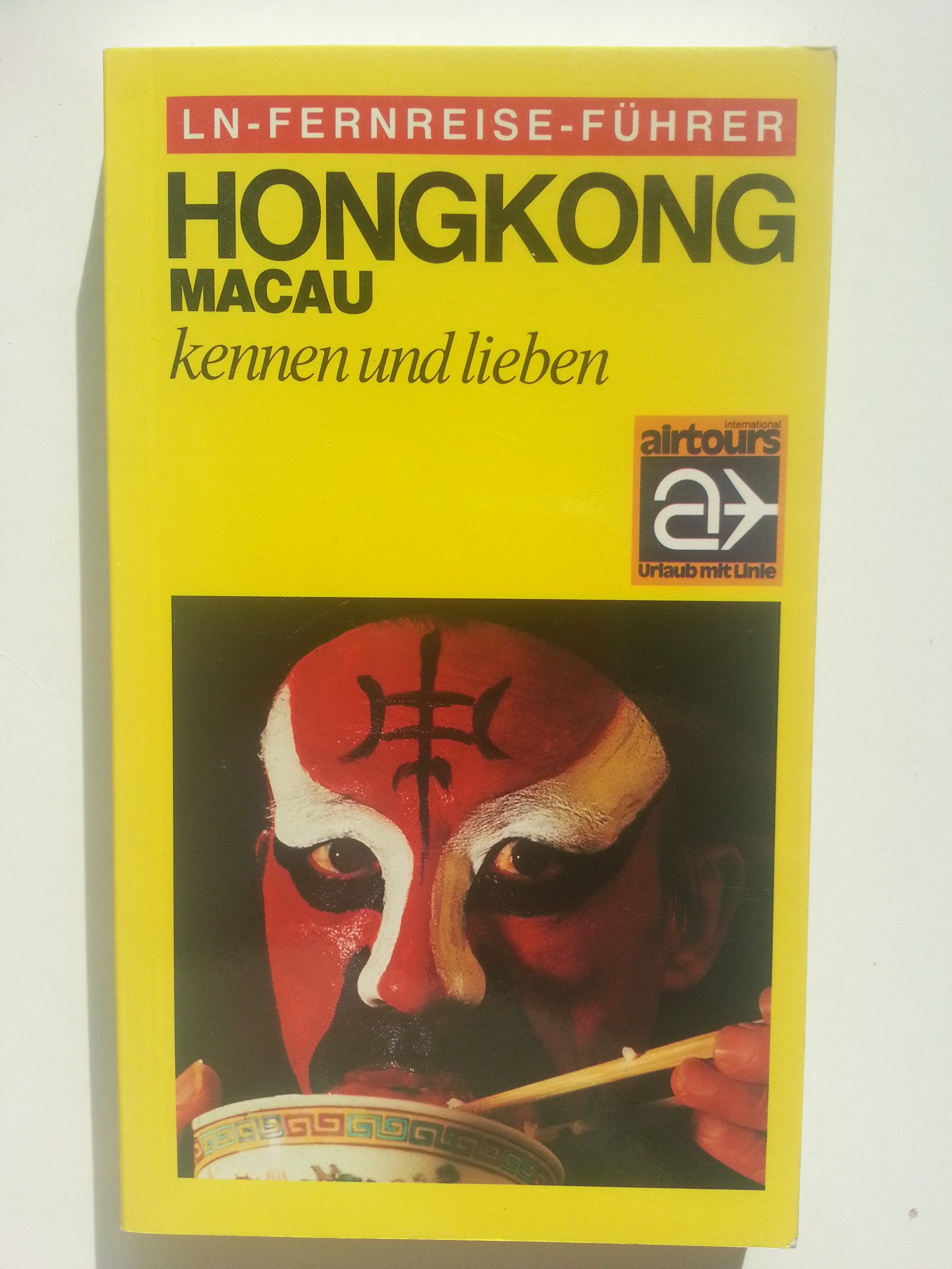 Hongkong kennen und lieben. LN- Fernreise- Führer. Mit Macau. Travel