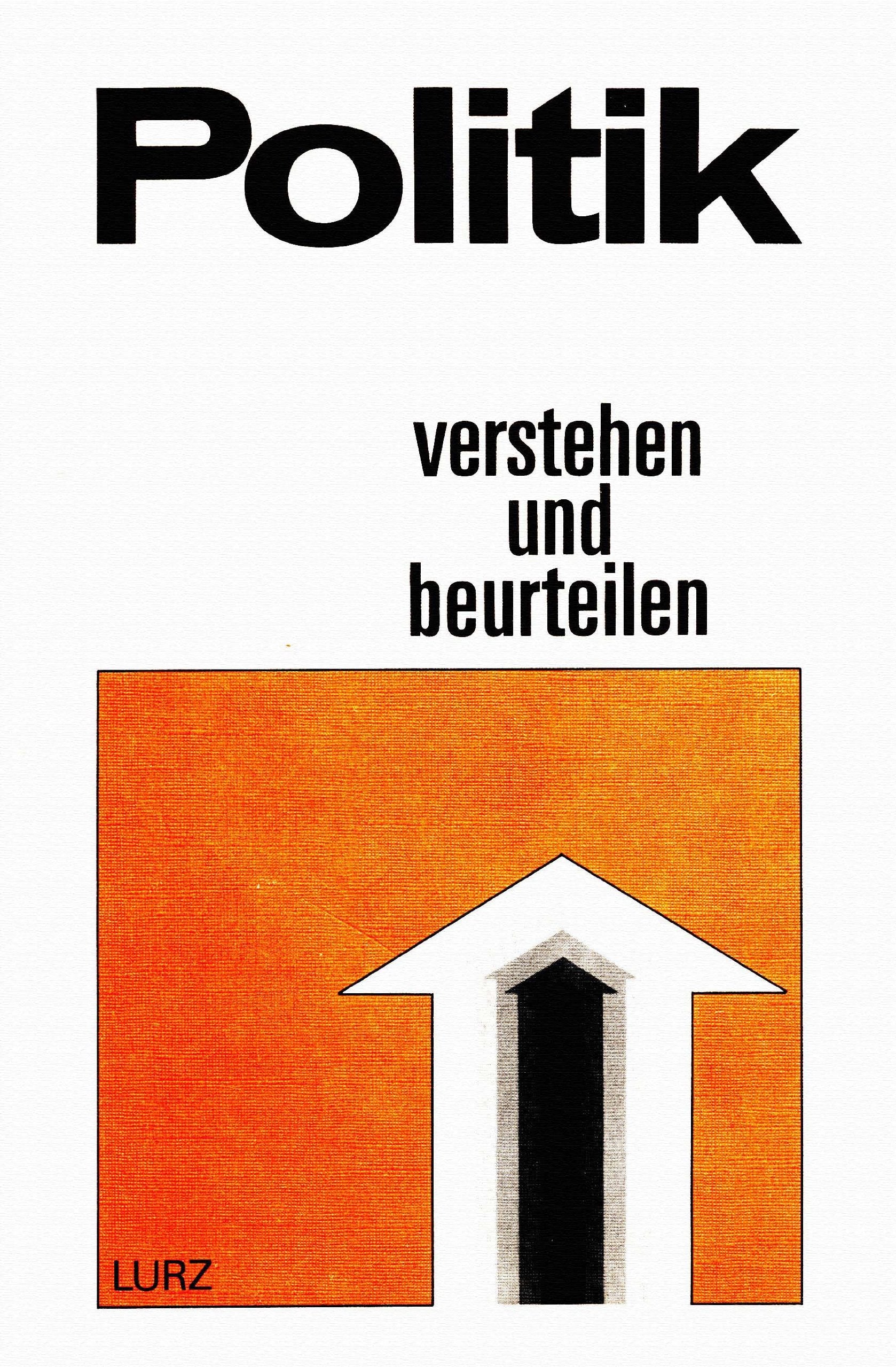 Politik - verstehen und beurteilen. Lehr- und Arbeitsbuch für den politischen und sozialkundlichen Unterricht Books
