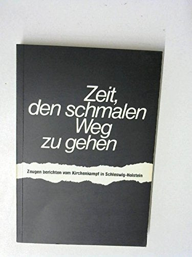 Zeit, den schmalen Weg zu gehen Zeugen berichten vom Kirchenkampf in Schleswig-Holstein Books